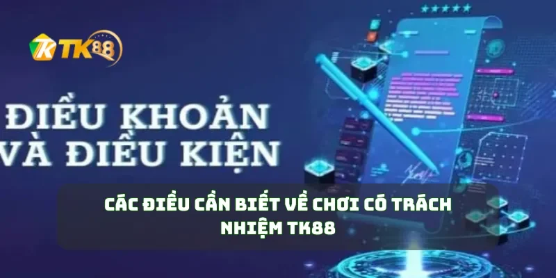 Các điều cần biết về chơi có trách nhiệm TK88