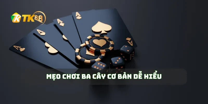 Mẹo chơi ba cây cơ bản dễ hiểu