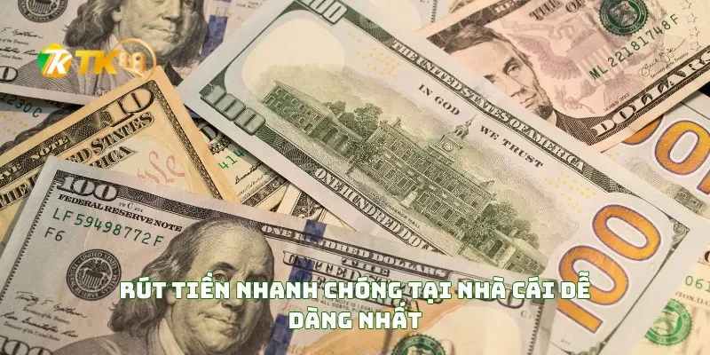 Rút Tiền Nhanh Chóng Tại Nhà Cái Dễ Dàng Nhất