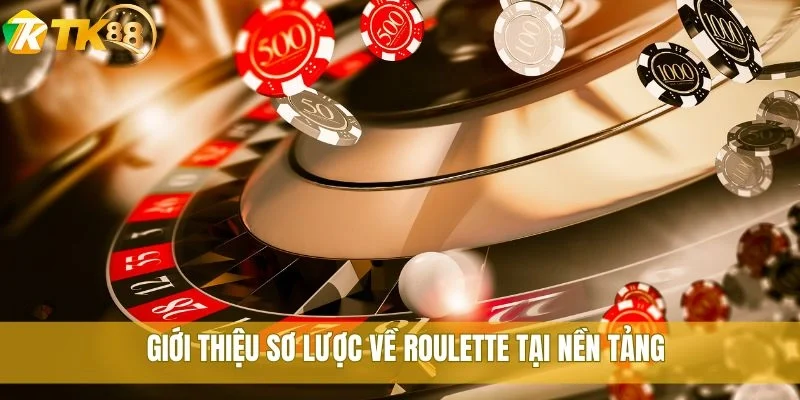 Bí quyết chơi Roulette hiệu quả và dễ hiểu nhất tại TK88 1 Giới thiệu sơ lược về Roulette tại nền tảng