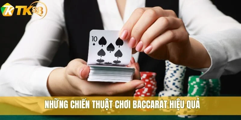 Những chiến thuật chơi Baccarat hiệu quả